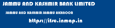 JAMMU AND KASHMIR BANK LIMITED  JAMMU AND KASHMIR JAMMU AKHNOOR   ifsc code